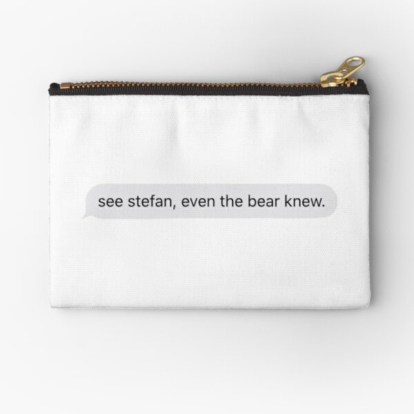 See Stefan, even the bear knew Zipper Pouch RB2904product Offical Vampire Diaries Merch